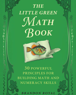خرید و دانلود نسخه کامل کتاب The Little Green Math Book: 30 Powerful Principles for Building Math and Numeracy Skills