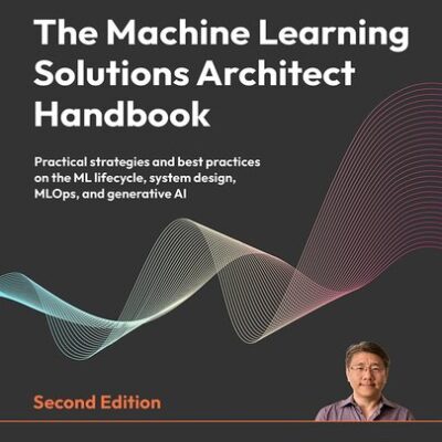 خرید و دانلود نسخه کامل کتاب The Machine Learning Solutions Architect Handbook (Final)