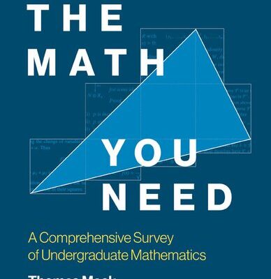 خرید و دانلود نسخه کامل کتاب The Math You Need: A Comprehensive Survey of Undergraduate Mathematics