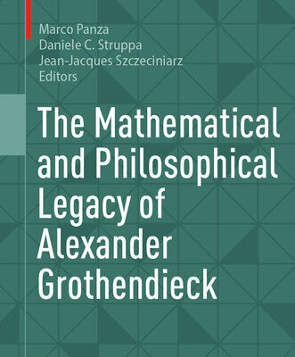 خرید و دانلود نسخه کامل کتاب The Mathematical and Philosophical Legacy of Alexander Grothendieck