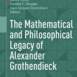 خرید و دانلود نسخه کامل کتاب The Mathematical and Philosophical Legacy of Alexander Grothendieck