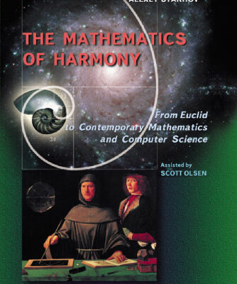 خرید و دانلود نسخه کامل کتاب The Mathematics of Harmony: From Euclid to Contemporary Mathematics and Computer Science (Series on Knots and Everything 22)