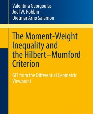 خرید و دانلود نسخه کامل کتاب The Moment-Weight Inequality and the Hilbert–Mumford Criterion: GIT from the Differential Geometric Viewpoint