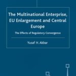 خرید و دانلود نسخه کامل کتاب The Multinational Enterprise, EU Enlargement and Central Europe: The Effects of Regulatory Convergence