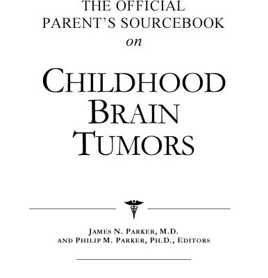 خرید و دانلود نسخه کامل کتاب The Official Parent’s Sourcebook on Childhood Brain Tumors: A Revised and Updated Directory for the Internet Age
