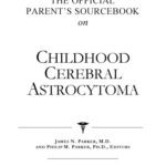 خرید و دانلود نسخه کامل کتاب The Official Parent’s Sourcebook on Childhood Cerebral Astrocytoma: A Revised and Updated Directory for the Internet Age
