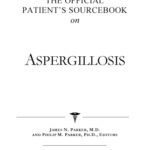 خرید و دانلود نسخه کامل کتاب The Official Patient’s Sourcebook on Aspergillosis: A Revised and Updated Directory for the Internet Age