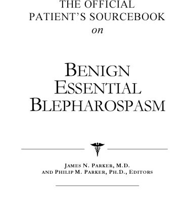 خرید و دانلود نسخه کامل کتاب The Official Patient’s Sourcebook on Benign Essential Blepharospasm: A Revised and Updated Directory for the Internet Age