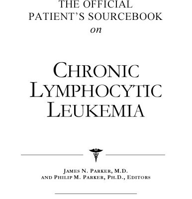 خرید و دانلود نسخه کامل کتاب The Official Patient’s Sourcebook on Chronic Lymphocytic Leukemia: A Revised and Updated Directory for the Internet Age