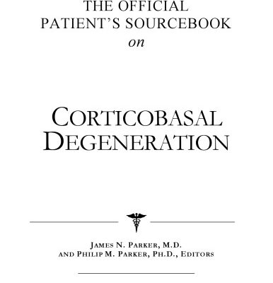 خرید و دانلود نسخه کامل کتاب The Official Patient’s Sourcebook on Corticobasal Degeneration: A Revised and Updated Directory for the Internet Age