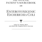 خرید و دانلود نسخه کامل کتاب The Official Patient’s Sourcebook on Enterotoxigenic Escherichia Coli: A Revised and Updated Directory for the Internet Age