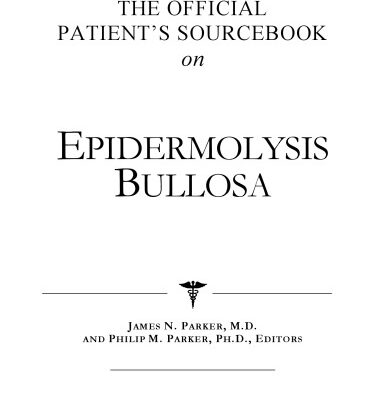 خرید و دانلود نسخه کامل کتاب The Official Patient’s Sourcebook on Epidermolysis Bullosa: A Revised and Updated Directory for the Internet Age