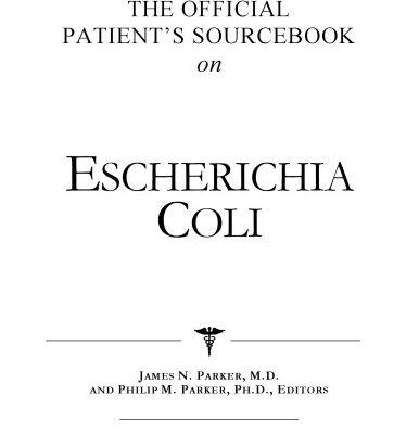 خرید و دانلود نسخه کامل کتاب The Official Patient’s Sourcebook on Escherichia Coli: A Revised and Updated Directory for the Internet Age