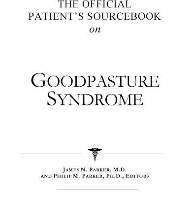 خرید و دانلود نسخه کامل کتاب The Official Patient’s Sourcebook on Goodpasture Syndrome: A Revised and Updated Directory for the Internet Age