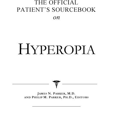 خرید و دانلود نسخه کامل کتاب The Official Patient’s Sourcebook on Hyperopia: A Revised and Updated Directory for the Internet Age