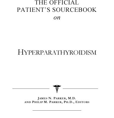 خرید و دانلود نسخه کامل کتاب The Official Patient’s Sourcebook on Hyperparathyroidism: A Revised and Updated Directory for the Internet Age