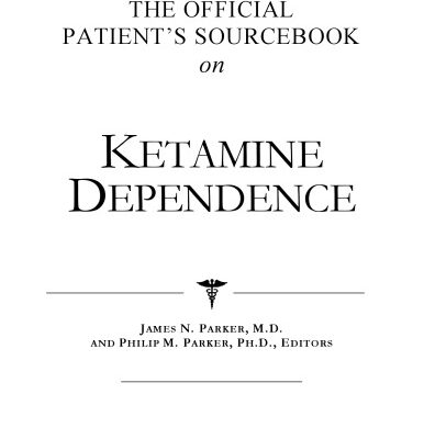 خرید و دانلود نسخه کامل کتاب The Official Patient’s Sourcebook on Ketamine Dependence: A Revised and Updated Directory for the Internet Age