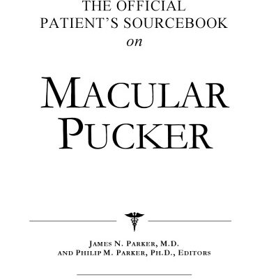 خرید و دانلود نسخه کامل کتاب The Official Patient’s Sourcebook on Macular Pucker: A Revised and Updated Directory for the Internet Age