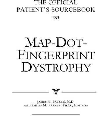 خرید و دانلود نسخه کامل کتاب The Official Patient’s Sourcebook on Map-Dot-Fingerprint Dystrophy: A Revised and Updated Directory for the Internet Age