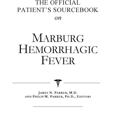 خرید و دانلود نسخه کامل کتاب The Official Patient’s Sourcebook on Marburg Hemorrhagic Fever: A Revised and Updated Directory for the Internet Age