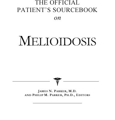 خرید و دانلود نسخه کامل کتاب The Official Patient’s Sourcebook on Melioidosis: A Revised and Updated Directory for the Internet Age