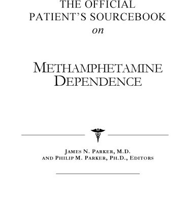 خرید و دانلود نسخه کامل کتاب The Official Patient’s Sourcebook on Methamphetamine Dependence: A Revised and Updated Directory for the Internet Age