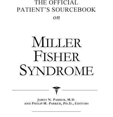 خرید و دانلود نسخه کامل کتاب The Official Patient’s Sourcebook on Miller Fisher Syndrome: A Revised and Updated Directory for the Internet Age