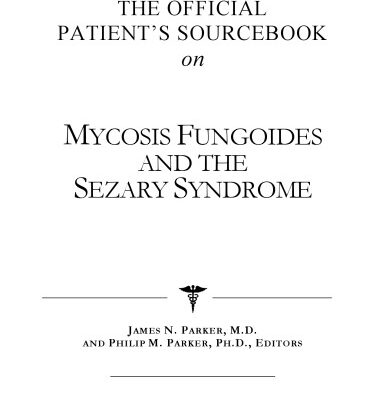 خرید و دانلود نسخه کامل کتاب The Official Patient’s Sourcebook on Mycosis Fungoides and the Sezary Syndrome: A Revised and Updated Directory for the Internet Age