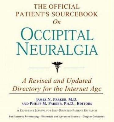 خرید و دانلود نسخه کامل کتاب The Official Patient’s Sourcebook on Occipital Neuralgia: A Revised and Updated Directory for the Internet Age