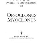 خرید و دانلود نسخه کامل کتاب The Official Patient’s Sourcebook on Opsoclonus Myoclonus: A Revised and Updated Directory for the Internet Age