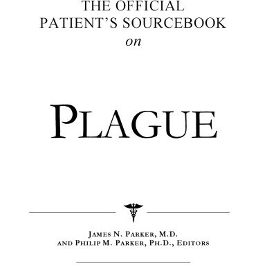 خرید و دانلود نسخه کامل کتاب The Official Patient’s Sourcebook on Plague: A Revised and Updated Directory for the Internet Age