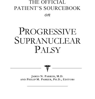 خرید و دانلود نسخه کامل کتاب The Official Patient’s Sourcebook on Progressive Supranuclear Palsy: A Revised and Updated Directory for the Internet Age