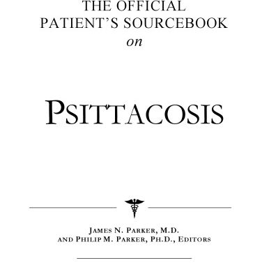 خرید و دانلود نسخه کامل کتاب The Official Patient’s Sourcebook on Psittacosis: A Revised and Updated Directory for the Internet Age