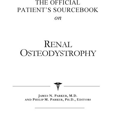 خرید و دانلود نسخه کامل کتاب The Official Patient’s Sourcebook on Renal Osteodystrophy: A Revised and Updated Directory for the Internet Age