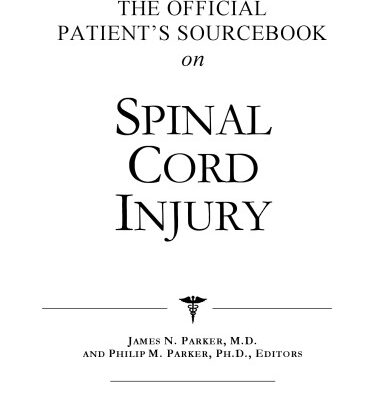 خرید و دانلود نسخه کامل کتاب The Official Patient’s Sourcebook on Spinal Cord Injury: A Revised and Updated Directory for the Internet Age