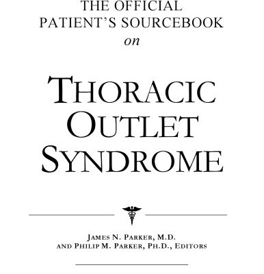 خرید و دانلود نسخه کامل کتاب The Official Patient’s Sourcebook on Thoracic Outlet Syndrome: A Revised and Updated Directory for the Internet Age