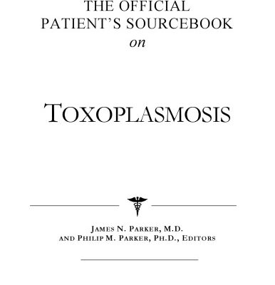 خرید و دانلود نسخه کامل کتاب The Official Patient’s Sourcebook on Toxoplasmosis: A Revised and Updated Directory for the Internet Age
