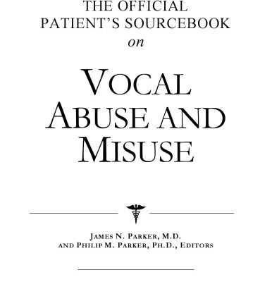 خرید و دانلود نسخه کامل کتاب The Official Patient’s Sourcebook on Vocal Abuse and Misuse: A Revised and Updated Directory for the Internet Age