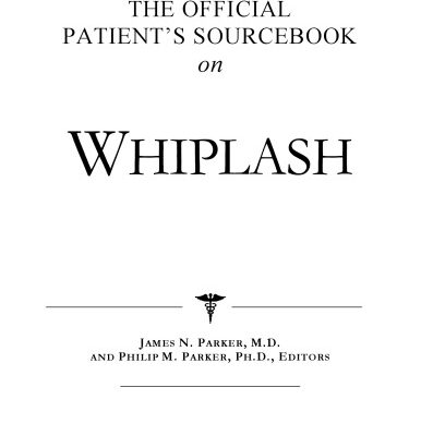 خرید و دانلود نسخه کامل کتاب The Official Patient’s Sourcebook on Whiplash: A Revised and Updated Directory for the Internet Age