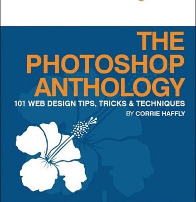 خرید و دانلود نسخه کامل کتاب The Photoshop Anthology: 101 Web Design Tips, Tricks & Techniques