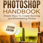 خرید و دانلود نسخه کامل کتاب The Photoshop Handbook: Simple Ways to Create Visually Stunning and Breathtaking Photos