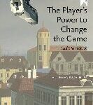 خرید و دانلود نسخه کامل کتاب The Player’s Power to Change the Game: Ludic Mutation