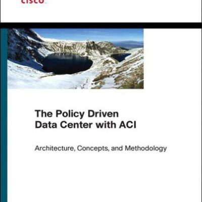 خرید و دانلود نسخه کامل کتاب The Policy Driven Data Center with ACI. Architecture, Concepts, and Methodology
