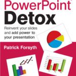 خرید و دانلود نسخه کامل کتاب The PowerPoint Detox: Reinvent Your Slides and Add Power to Your Presentation