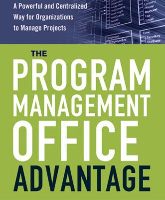 خرید و دانلود نسخه کامل کتاب The Program Management Office Advantage: A Powerful and Centralized Way for Organizations to Manage Projects