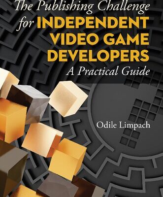 خرید و دانلود نسخه کامل کتاب The Publishing Challenge for Independent Video Game Developers: A Practical Guide