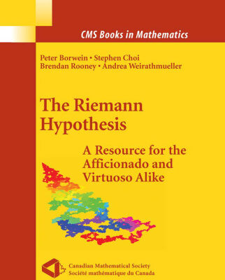 خرید و دانلود نسخه کامل کتاب The Riemann Hypothesis: A Resource for the Afficionado and Virtuoso Alike (CMS Books in Mathematics)