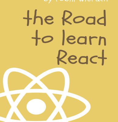 خرید و دانلود نسخه کامل کتاب The Road to learn React: Your journey to master plain yet pragmatic React.js