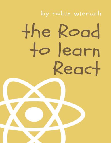 خرید و دانلود نسخه کامل کتاب The Road to learn React: Your journey to master plain yet pragmatic React.js_6878a67347466.jpeg خرید و دانلود نسخه کامل کتاب The Road to learn React: Your journey to master plain yet pragmatic React.js