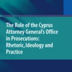 خرید و دانلود نسخه کامل کتاب The Role of the Cyprus Attorney General’s Office in Prosecutions: Rhetoric, Ideology and Practice